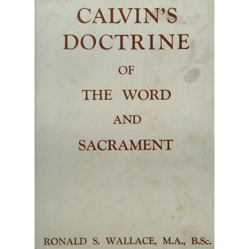 Calvins Doctrine of the Word and Sacrament