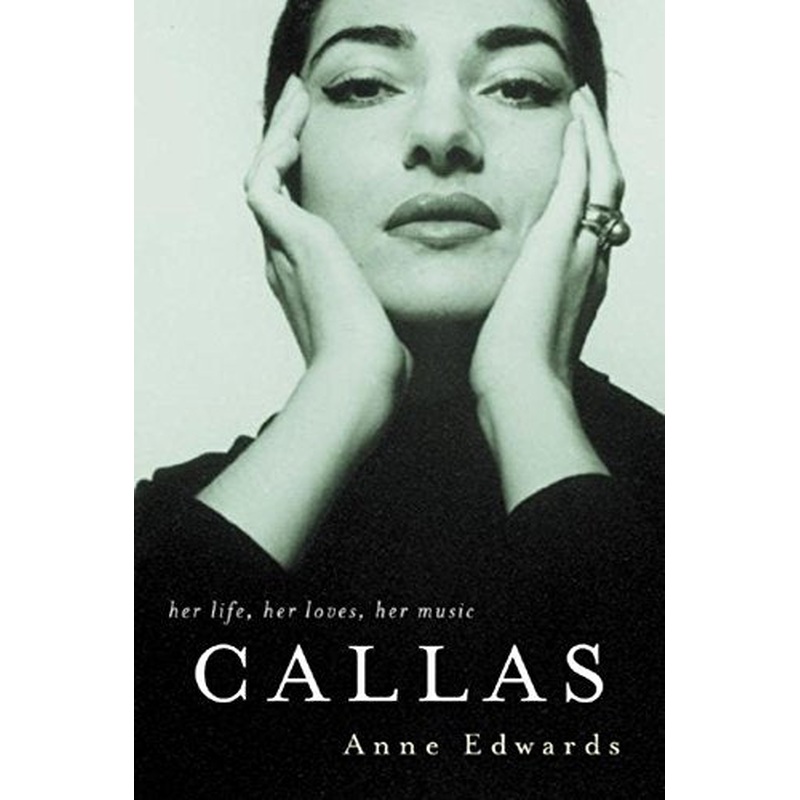 Callas: Her Life, Her Loves, Her Music