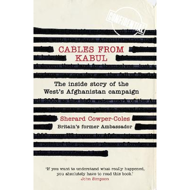 Cables from Kabul: The Inside Story of the West's Afghanistan Campaign
