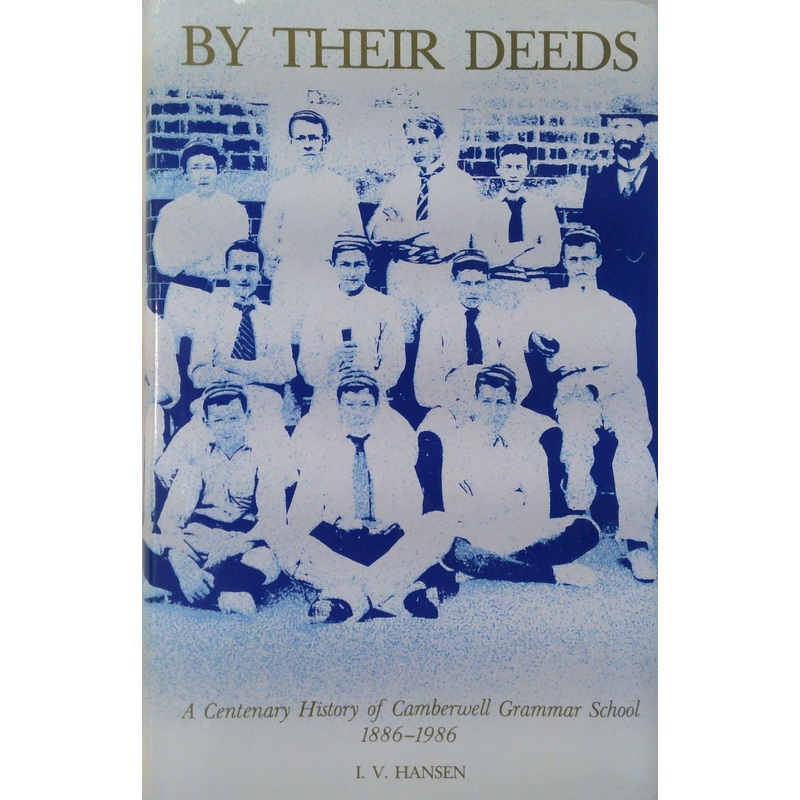 By Their Deeds: A Centenary History Of Camberwell Grammar School 18861986 (SIGNED)