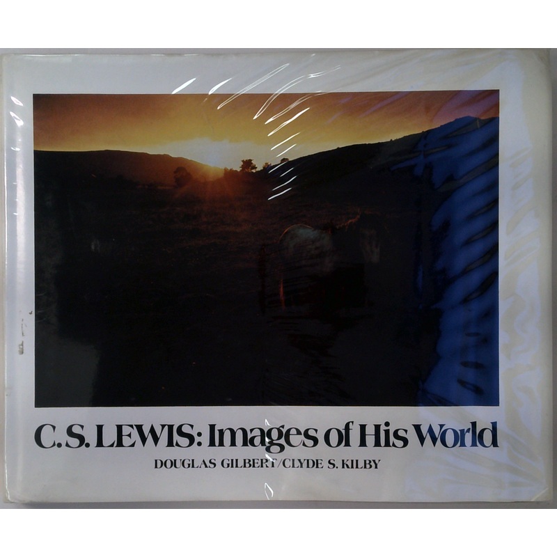 C. S. Lewis: Images Of His World
