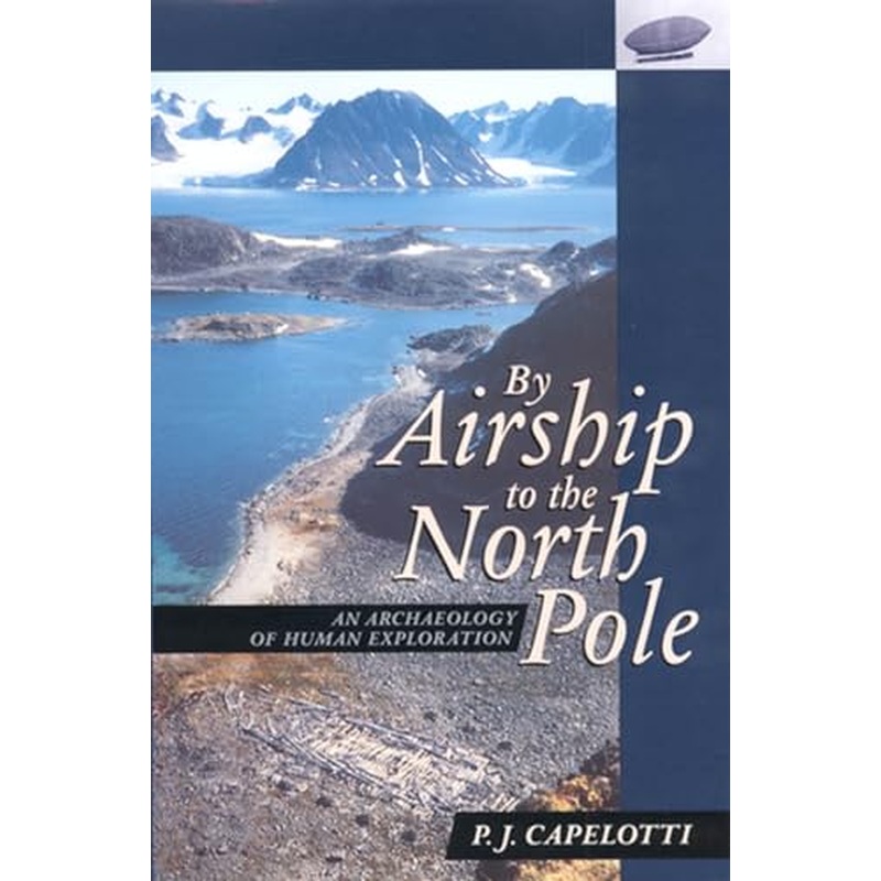 By Airship to the North Pole: An Archaeology of Human Exploration