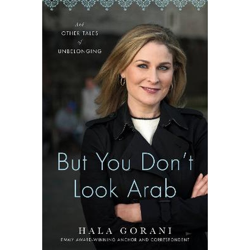 But You Don't Look Arab: And Other Tales of Unbelonging