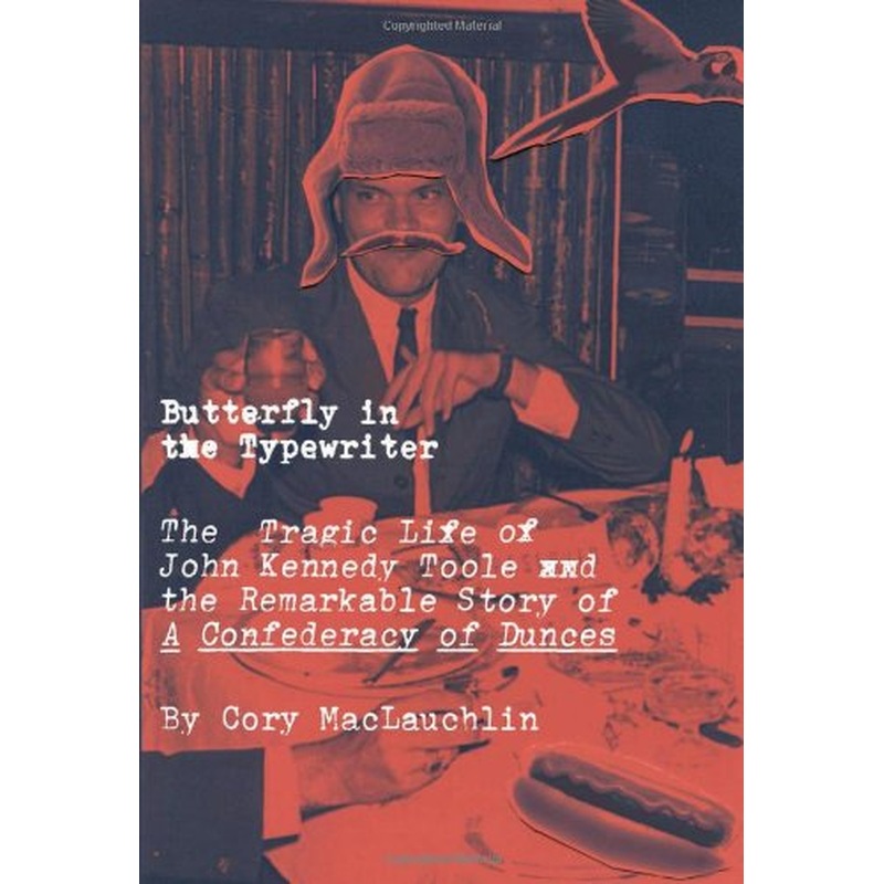 Butterfly in the Typewriter: The Tragic Life of John Kennedy Toole and