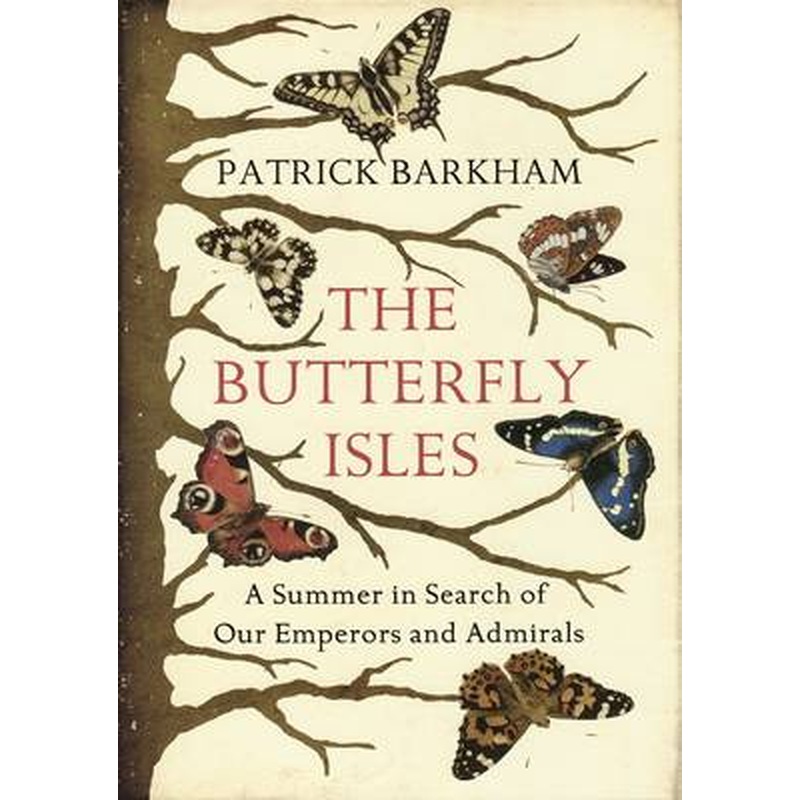 Butterfly Isles: A Summer in Search of Our Emperors and Admirals