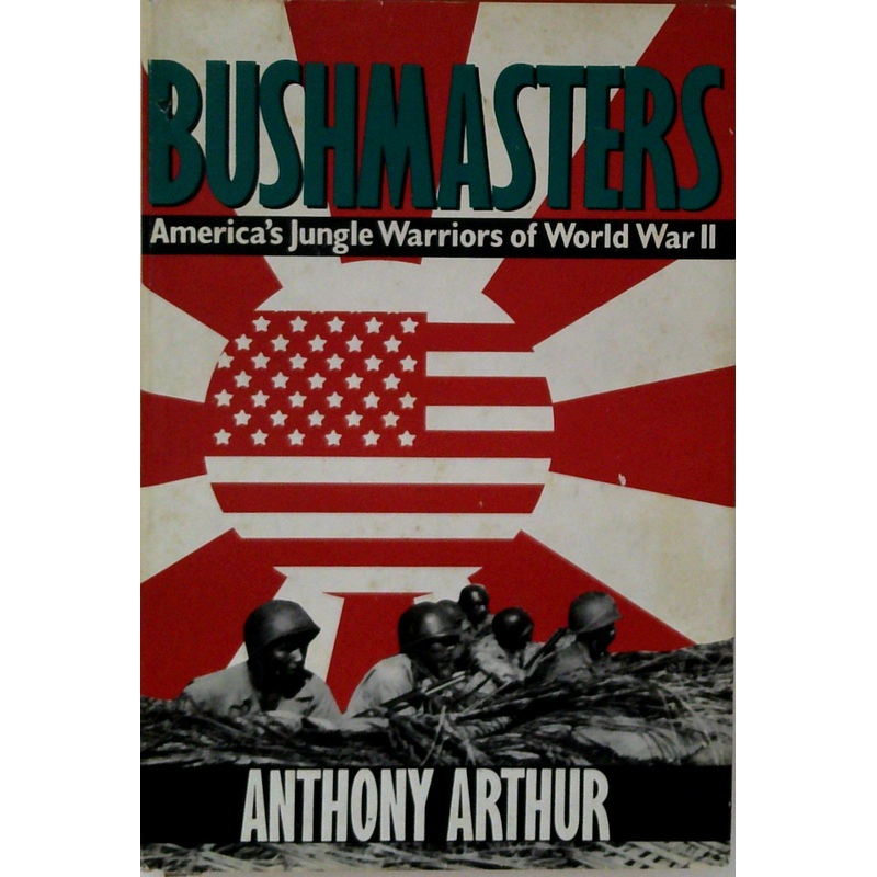 Bushmasters: America's Jungle Warriors Of World War II