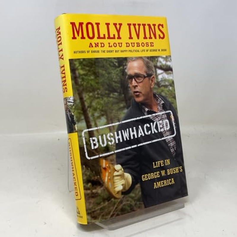 Bushwhacked: Life in George W. Bush's America