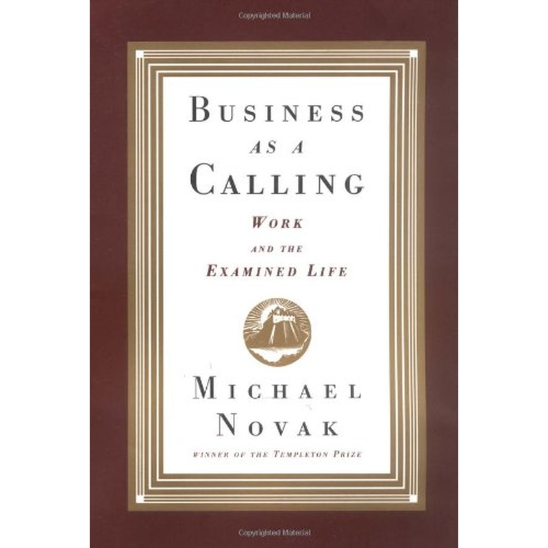 Business as a Calling: Work and the Examined Life