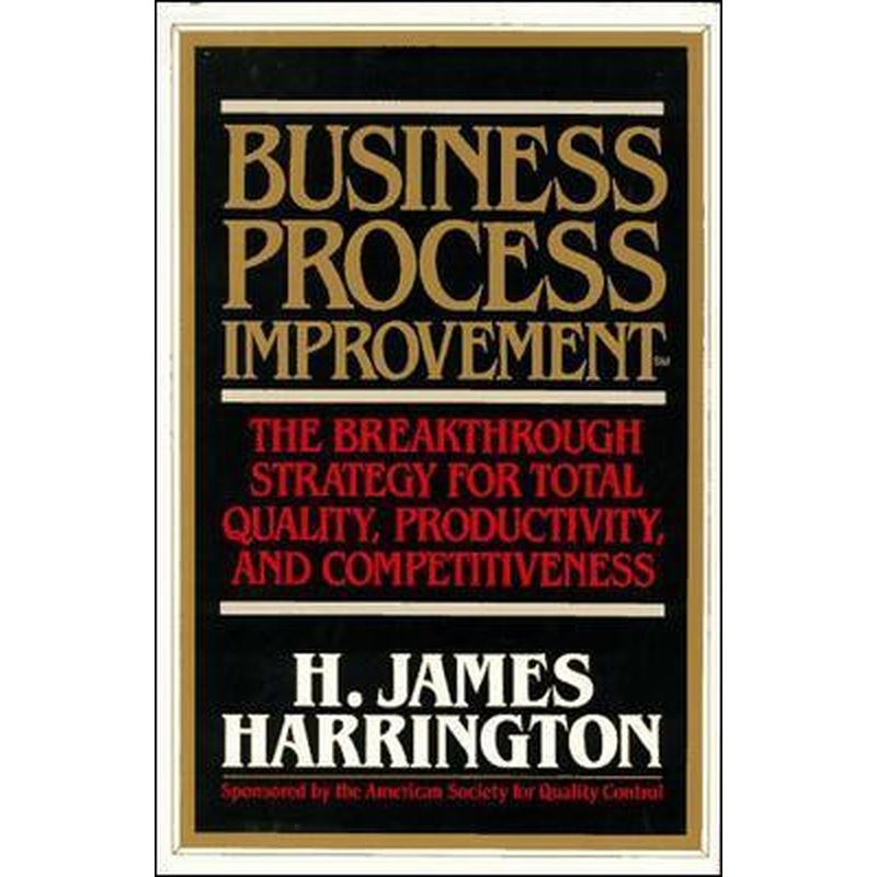 Business Process Improvement: The Breakthrough Strategy for Total