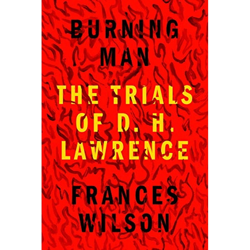 Burning Man: The Trials of D. H. Lawrence