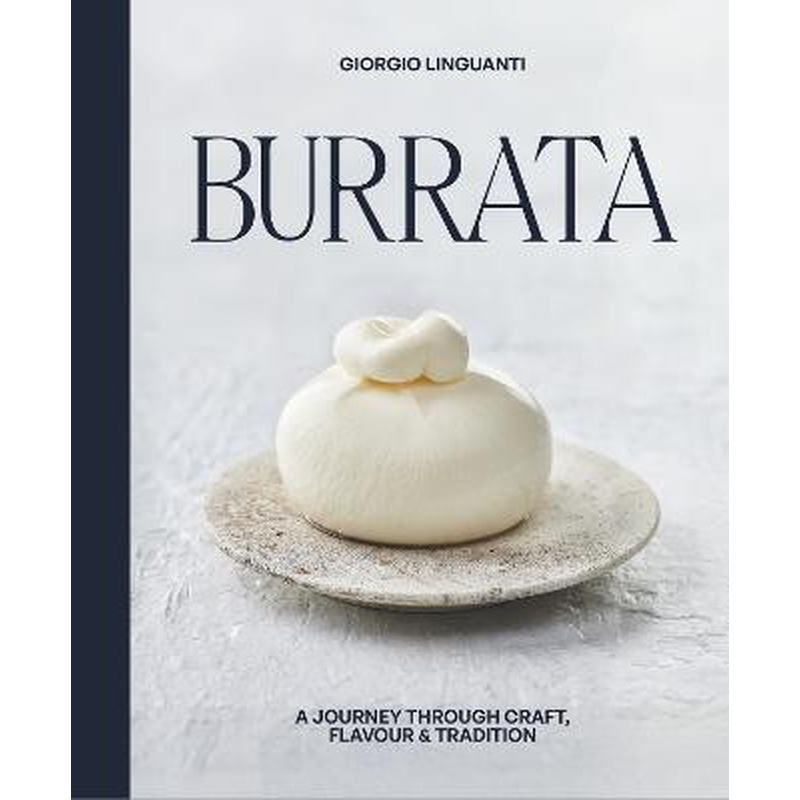 Burrata: A Journey Through Craft, Flavour & Tradition