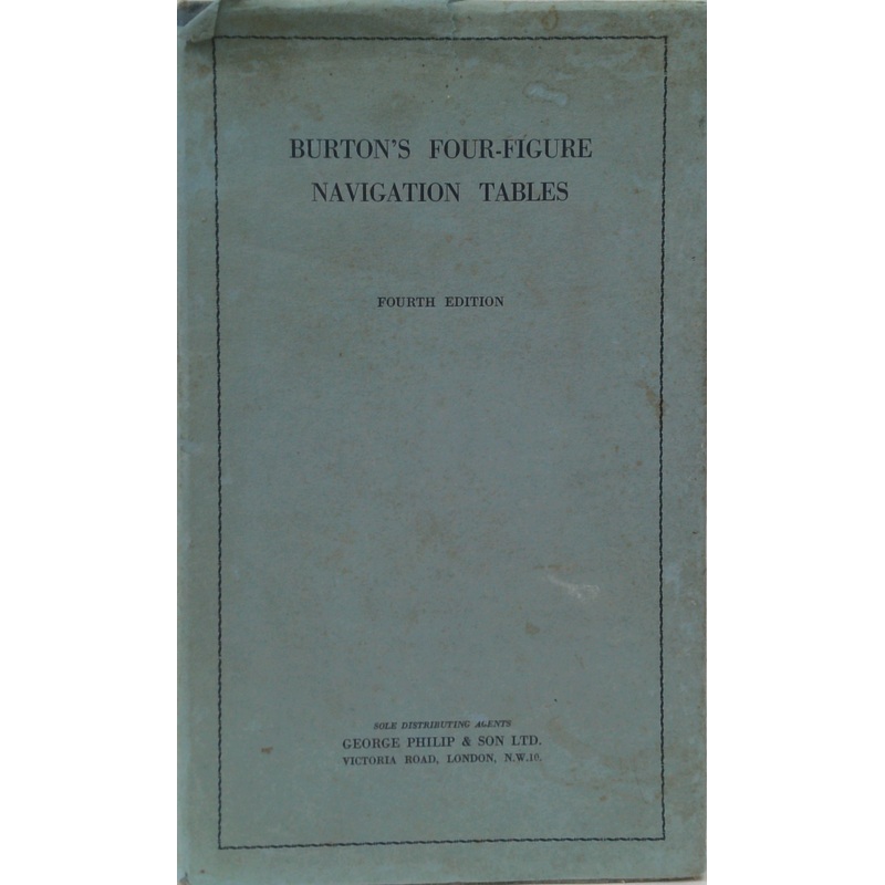 Burton's Four-Figure Navigation Tables: For Use With G.H.A. Almanac