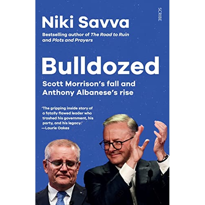 Bulldozed: Scott Morrison's Fall and Anthony Albanese's Rise