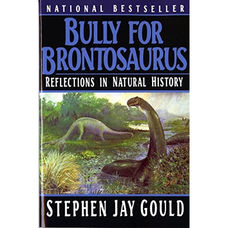 Bully for Brontosaurus: Reflections in Natural History