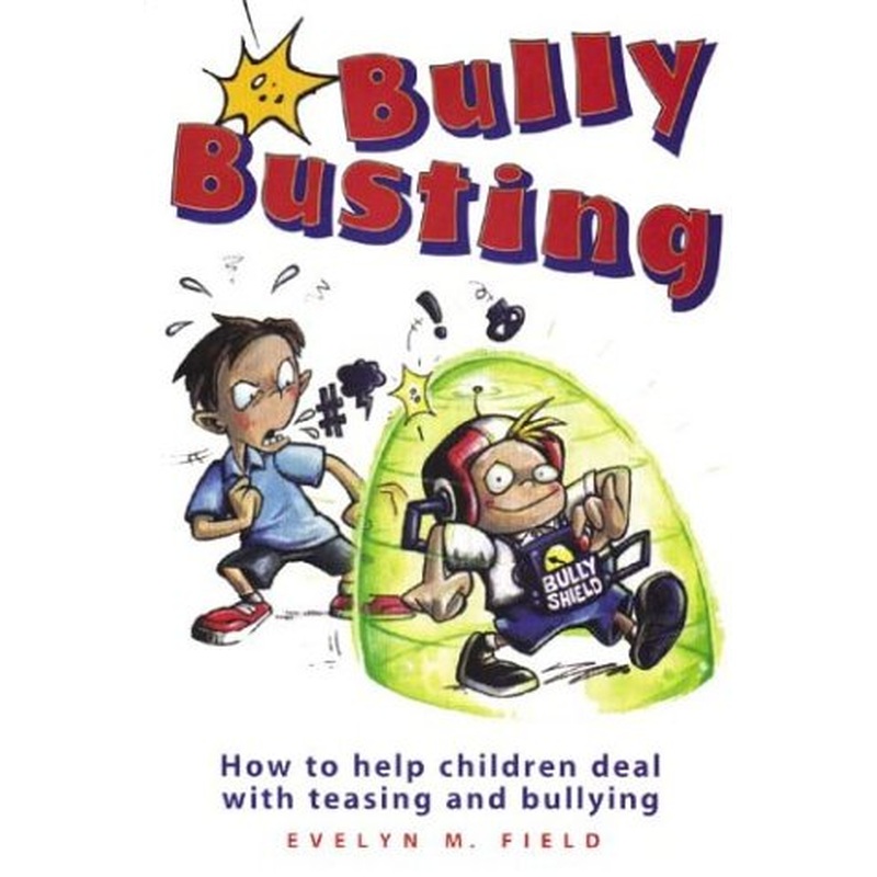 Bullybusting: How to Help Children Deal with Teasing and Bullying
