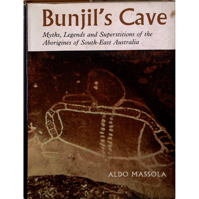 Bunjil's Cave: Myths, Legends And Superstitions Of The Aborigines Of South-East Australia