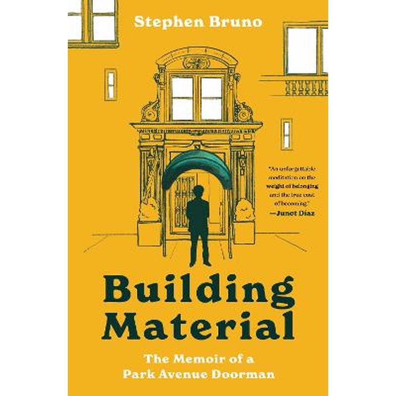 Building Material: The Memoir of a Park Avenue Doorman