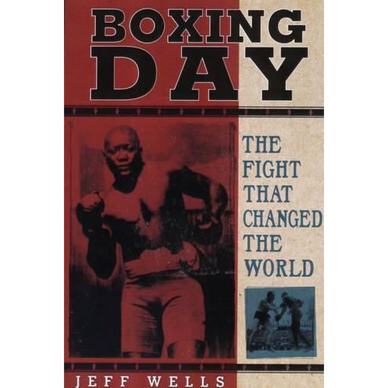 Boxing Day: The Fight That Changed the World