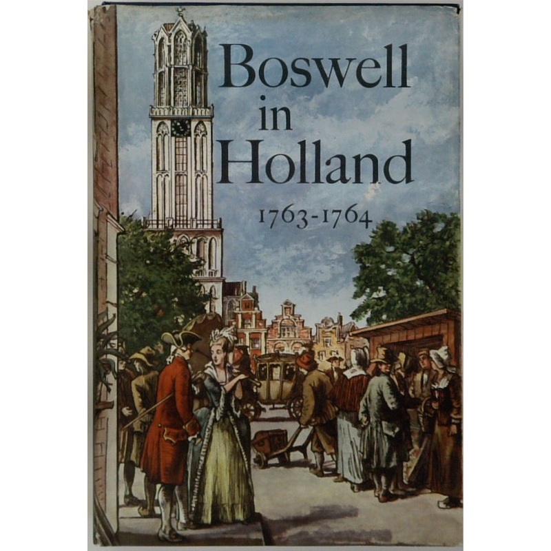 Boswell In Holland 1763-1764