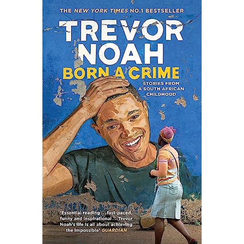 Born A Crime: Stories from a South African Childhood