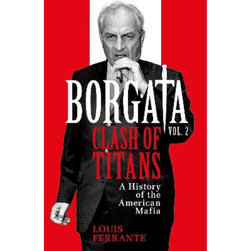 Borgata: Clash of Titans: A History of the American Mafia