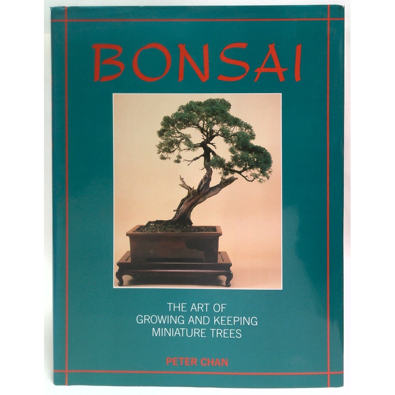 Bonsai: The Art Of Growing And Keeping Miniature Trees