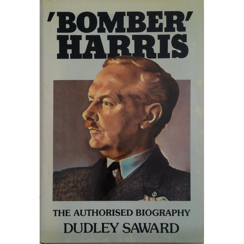 Bomber' Harris: The Authorised Biography