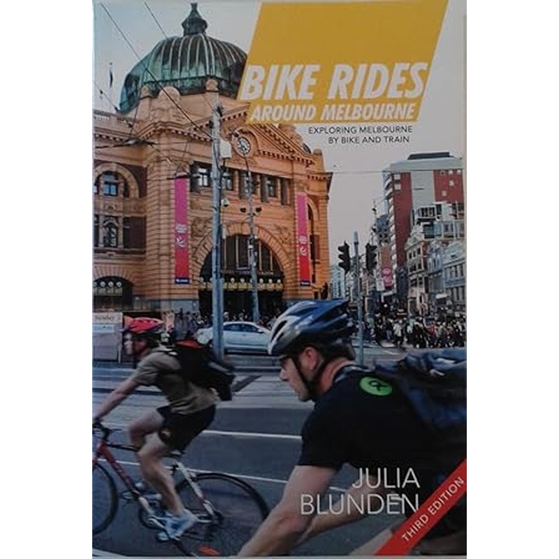 Bike Rides Around Melbourne: Exploring Melbourne by Bike & Train