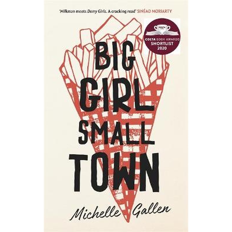 Big Girl, Small Town: Shortlisted for the Costa First Novel Award
