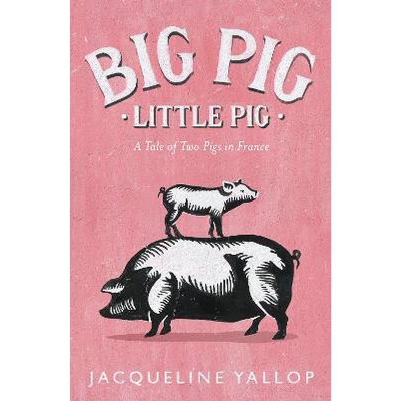 Big Pig, Little Pig: A Tale of Two Pigs in France