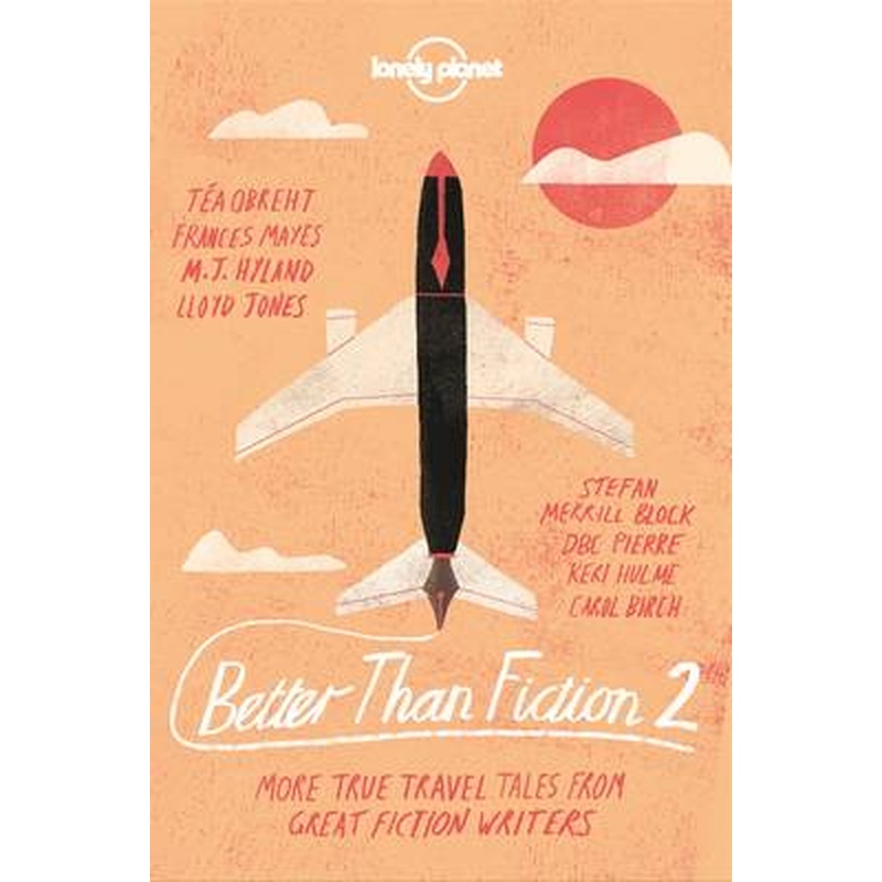 Better than Fiction 2: True adventures from 30 great fiction writers