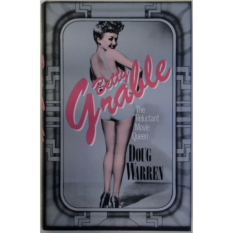 Betty Grable: The Reluctant Movie Queen