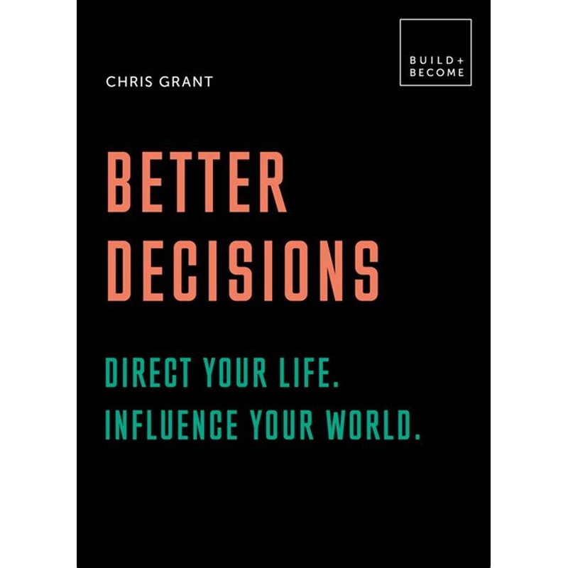 Better Decisions: Direct your life. Influence your world.: 20 thought-provoking lessons