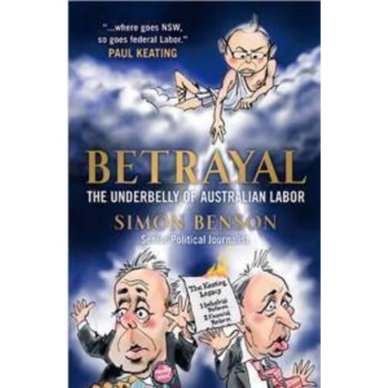 Betrayal: The Underbelly of Australian Labor