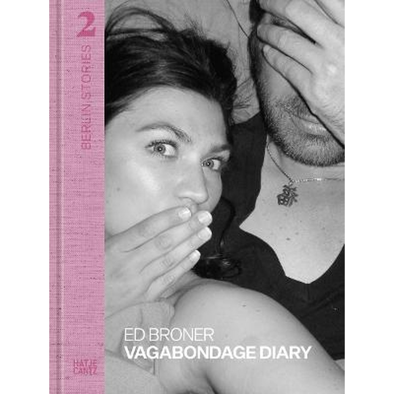 Berlin Stories 2: Ed Broner: Vagabondage Diary