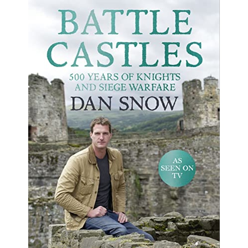 Battle Castles: 500 Years of Knights and Siege Warfare