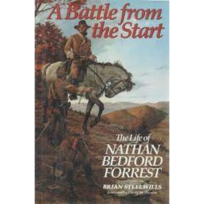 A Battle from the Start: The Life of Nathan Bedford Forrest