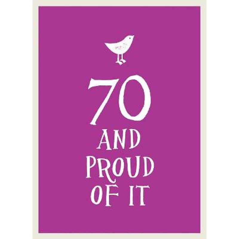 70 and Proud of It