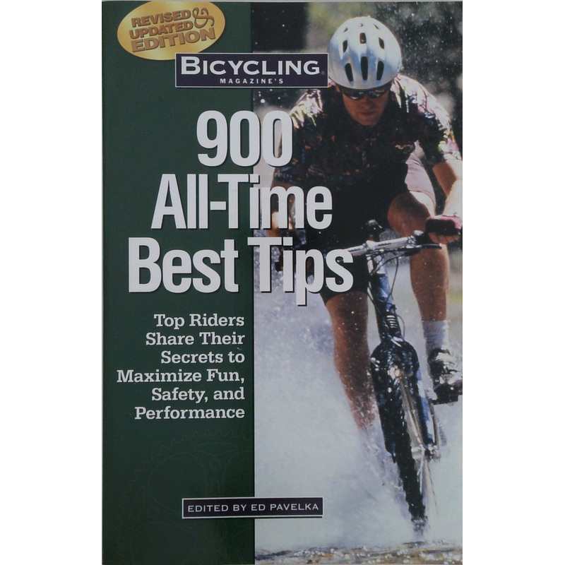 900 All-Time Best Tips: Top Riders Share Their Secrets To Maximize Fun, Safety, And Performance