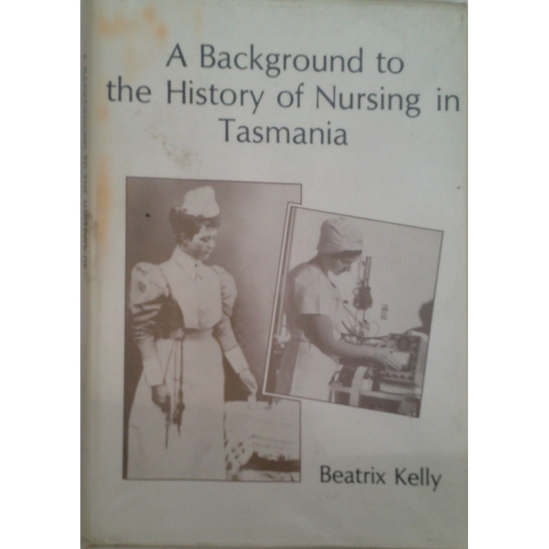 A Background To The History Of Nursing In Tasmania