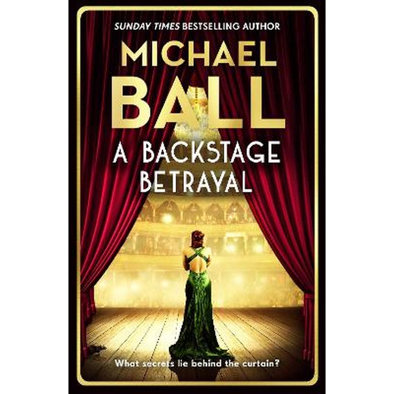 A Backstage Betrayal: The new novel from the West End legend