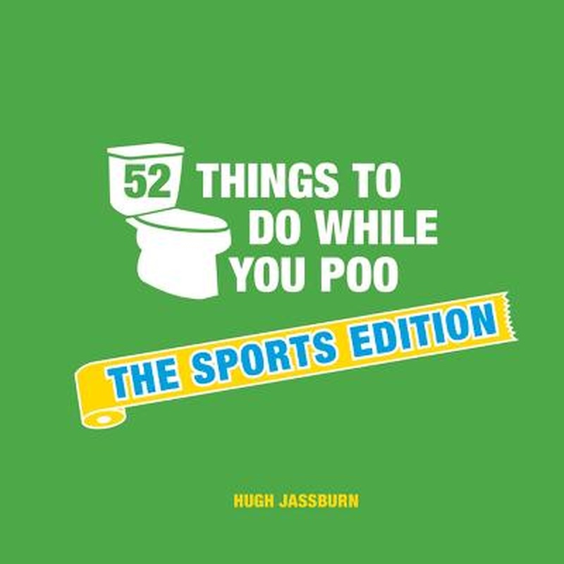 52 Things to Do While You Poo: The Sports Edition: Sporty Puzzles,