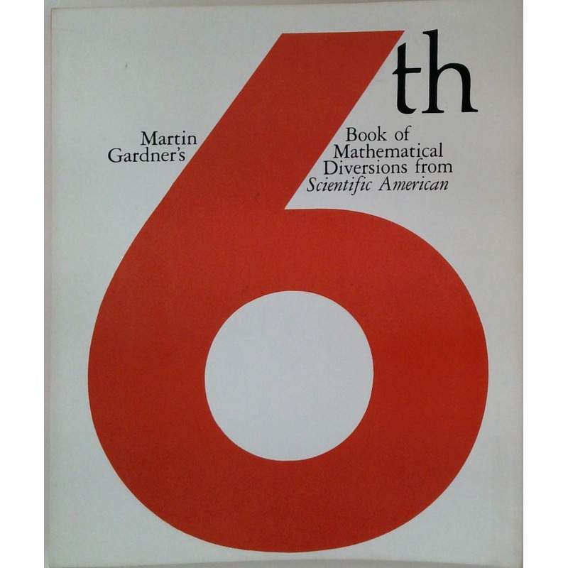 6th Book Of Mathematical Diversions From Scientific American