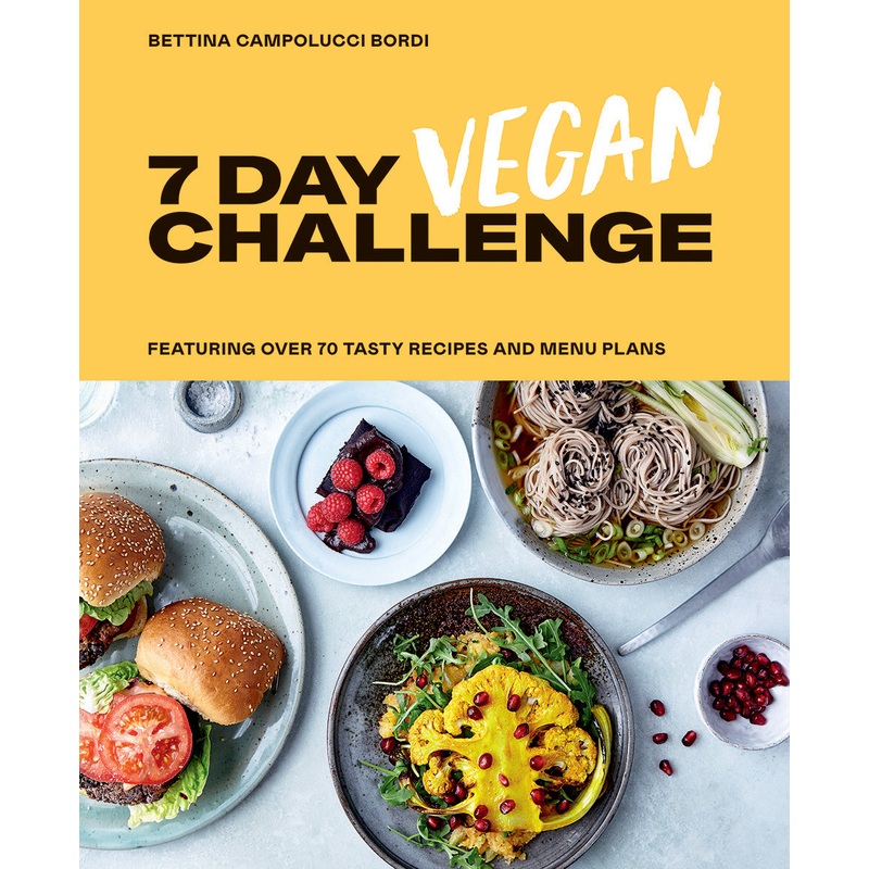 7 Day Vegan Challenge: Featuring Over 70 Tasty Recipes and Menu Plans
