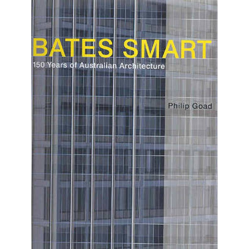 Bates Smart:150 Years of Aust. Arch.