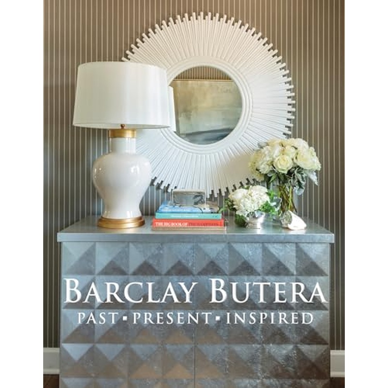 Barclay Butera: Past. Present. Inspired