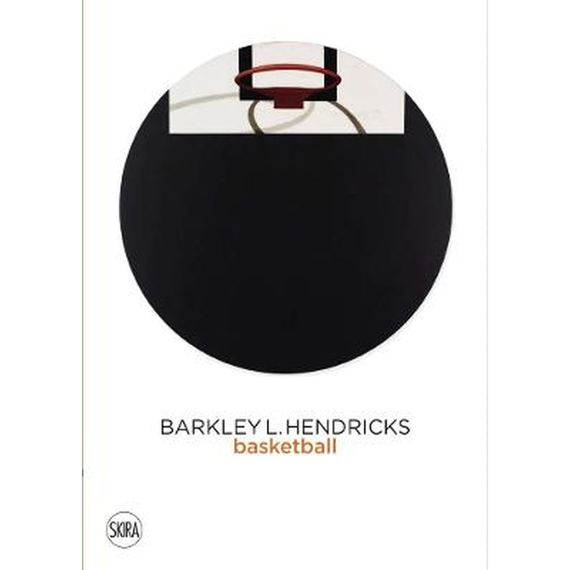 Barkley L. Hendricks: Basketball Paintings (Vol. 3)