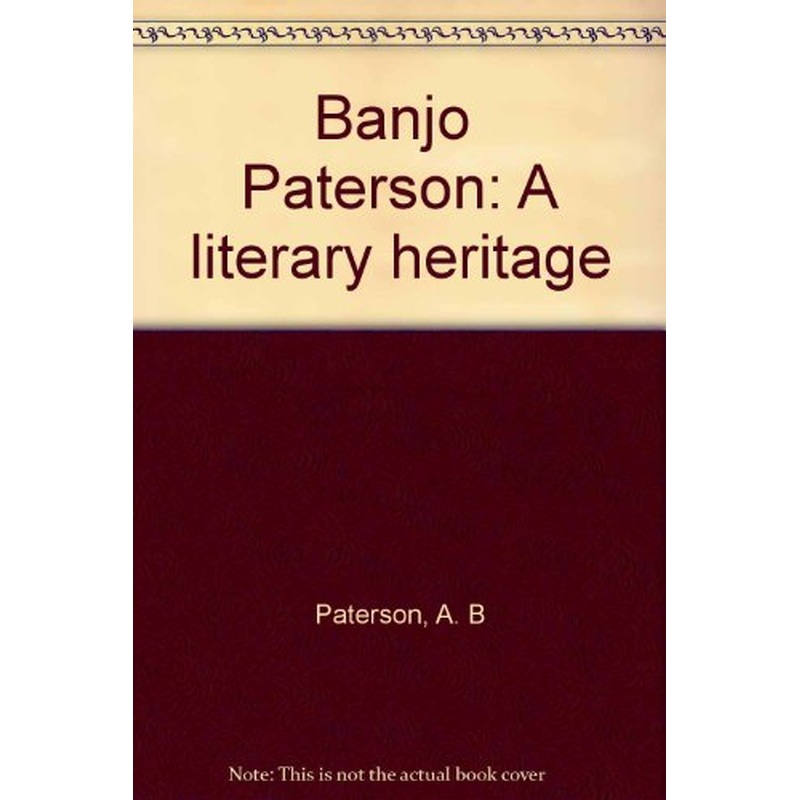 Banjo Paterson: A Literary Heritage