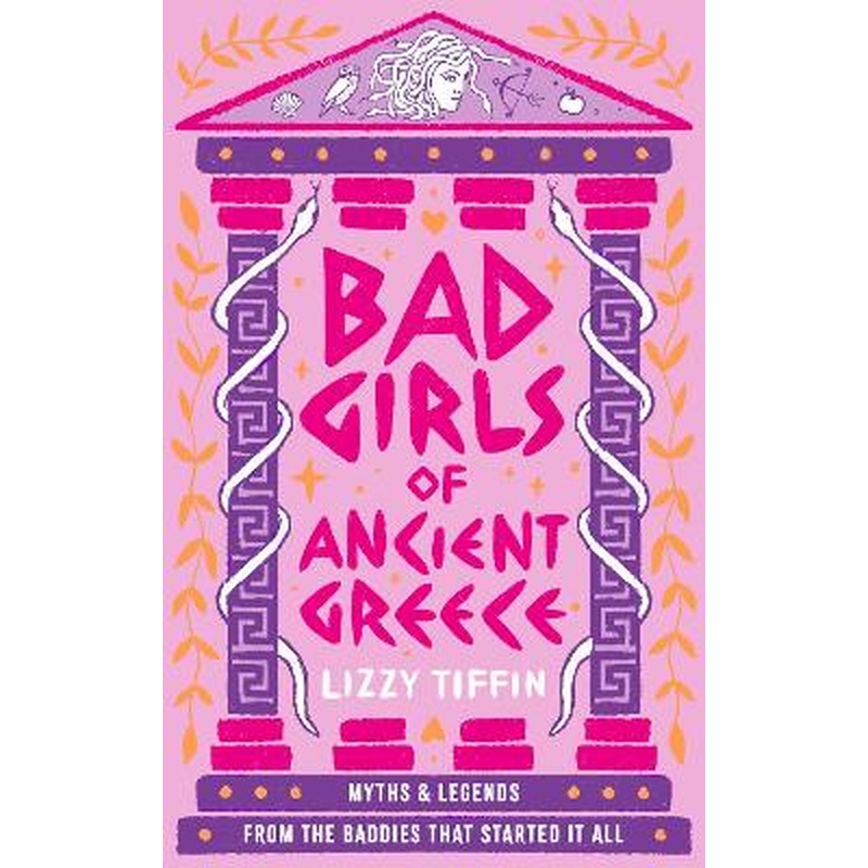 Bad Girls of Ancient Greece: Myths and Legends from the Baddies that