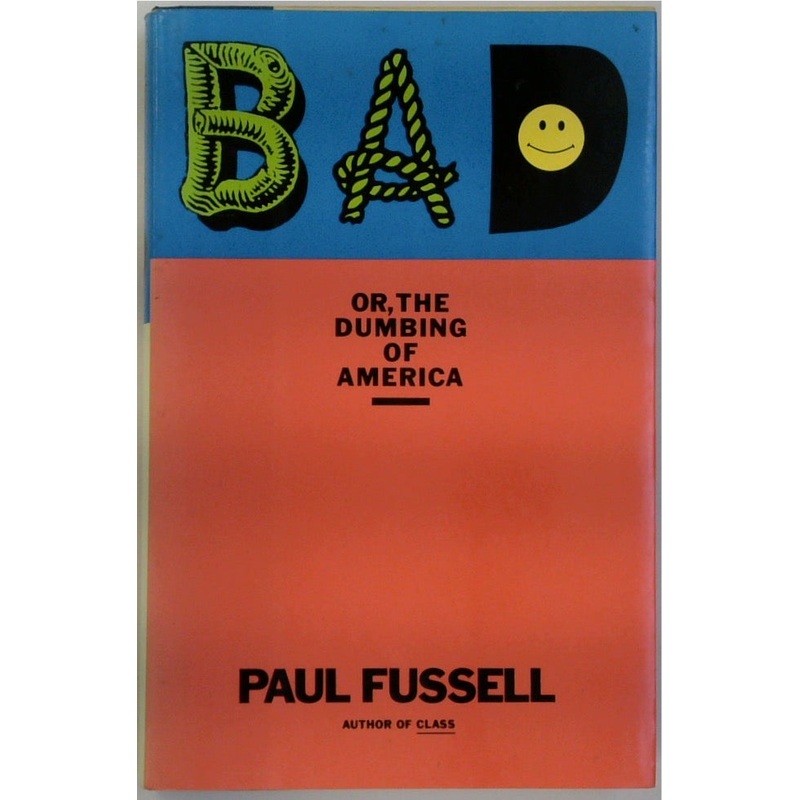 Bad Or, the Dumbing of America